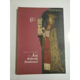 ARTA MEDIEVALA ROMANEASCA - MUZEUL NATIONAL DE ARTA AL ROMANIEI